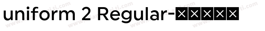 uniform 2 Regular字体转换